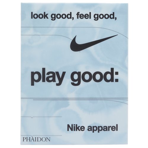 Phaidon Look Good, Feel Good, Play Good:ikepparel - N/A - 9781838669072