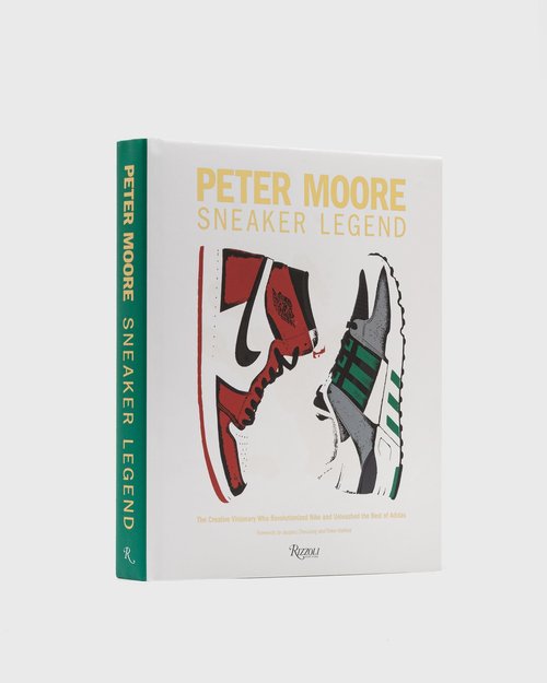 Peter Moore: Sneaker Legend: The Designer Who Revolutionized Nike and adidas by Jason Coles - 9780-8478-354-30